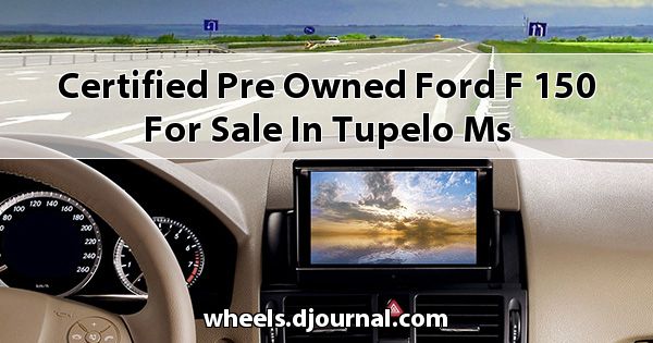 Certified Pre-Owned Ford F-150 for sale in Tupelo, MS