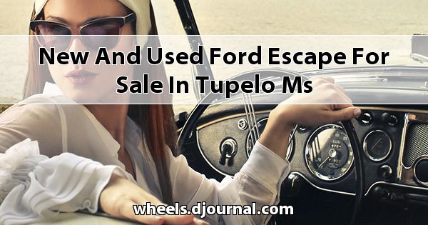 New and Used Ford Escape for sale in Tupelo, MS