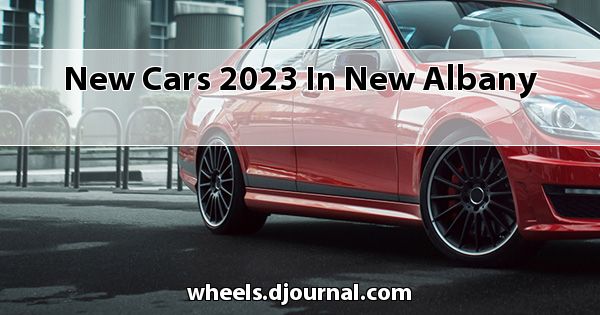 New Cars 2023 in New Albany