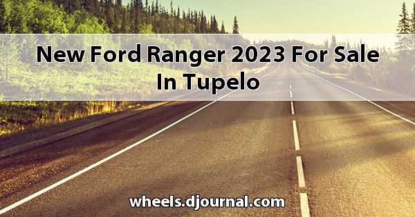 New Ford Ranger 2023 for sale in Tupelo