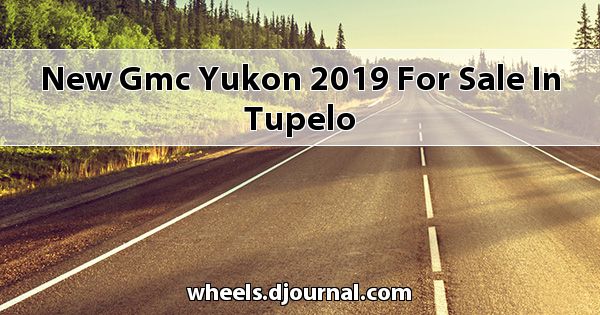 New GMC Yukon 2019 for sale in Tupelo