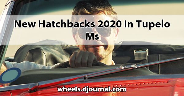 New Hatchbacks 2020 in Tupelo, MS
