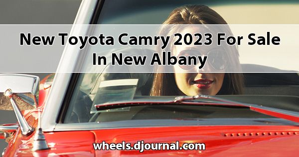 New Toyota Camry 2023 for sale in New Albany
