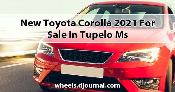 New Toyota Corolla 2021 for sale in Tupelo, MS