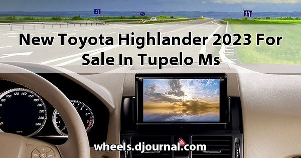 New Toyota Highlander 2023 for sale in Tupelo, MS