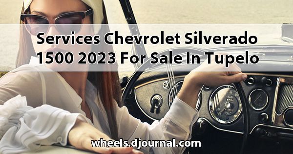 Services Chevrolet Silverado 1500 2023 for sale in Tupelo