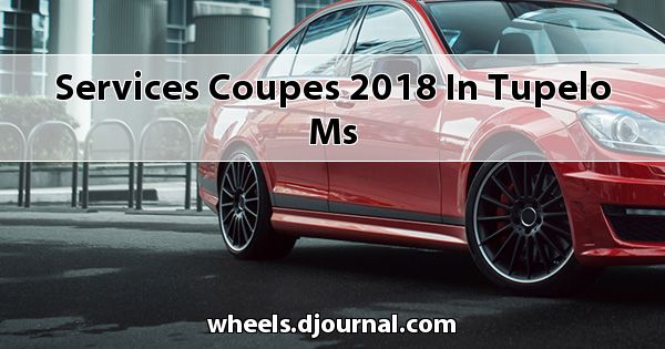 Services Coupes 2018 in Tupelo, MS