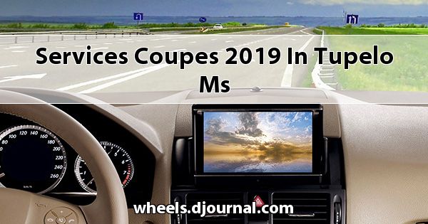 Services Coupes 2019 in Tupelo, MS