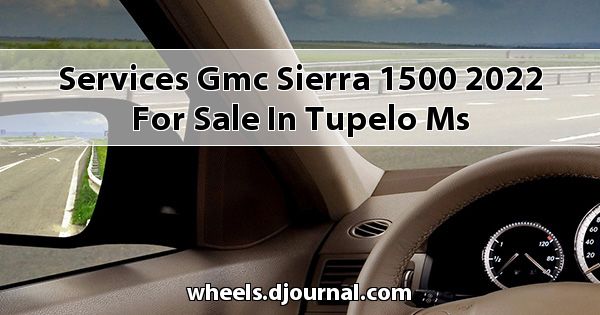Services GMC Sierra 1500 2022 for sale in Tupelo, MS