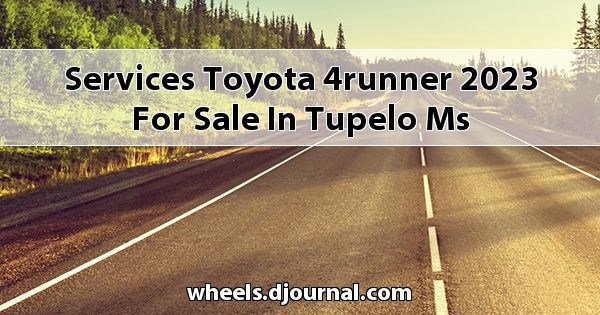 Services Toyota 4Runner 2023 for sale in Tupelo, MS