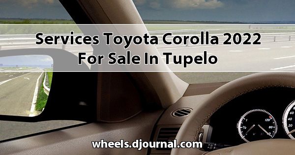 Services Toyota Corolla 2022 for sale in Tupelo