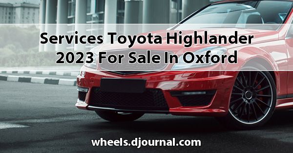 Services Toyota Highlander 2023 for sale in Oxford