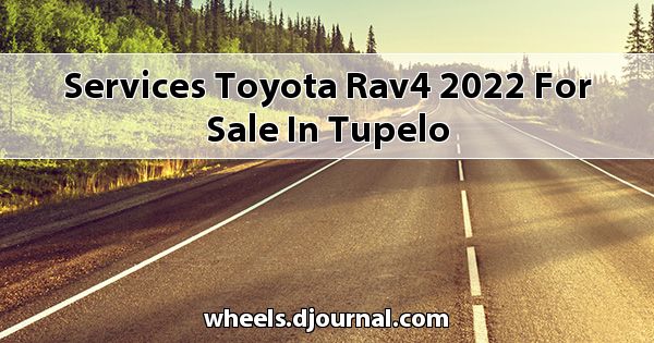 Services Toyota RAV4 2022 for sale in Tupelo