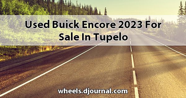 Used Buick Encore 2023 for sale in Tupelo