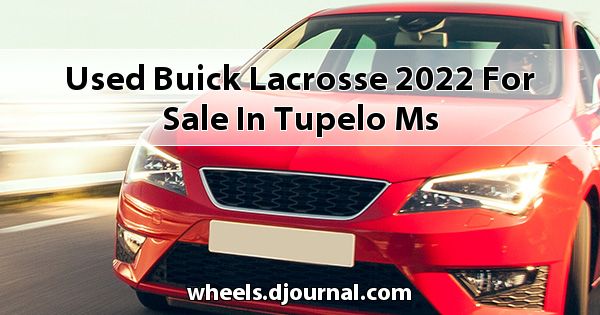 Used Buick Lacrosse 2022 for sale in Tupelo, MS