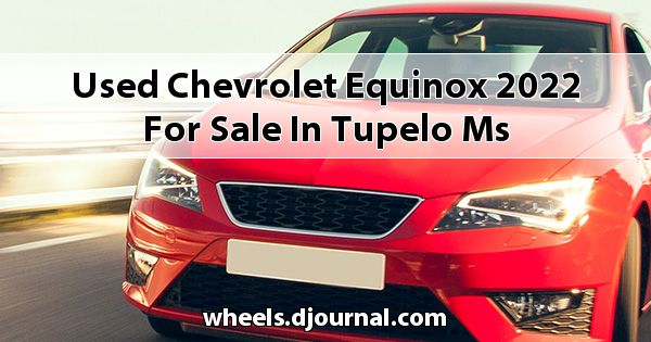 Used Chevrolet Equinox 2022 for sale in Tupelo, MS