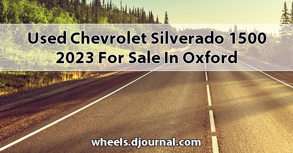 Used Chevrolet Silverado 1500 2023 for sale in Oxford