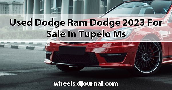 Used Dodge RAM Dodge 2023 for sale in Tupelo, MS