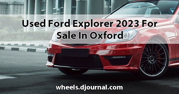 Used Ford Explorer 2023 for sale in Oxford
