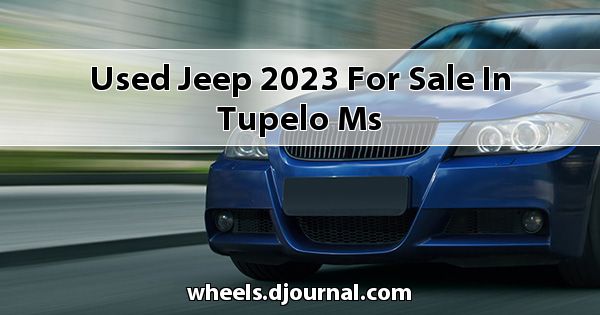 Used Jeep 2023 for sale in Tupelo, MS