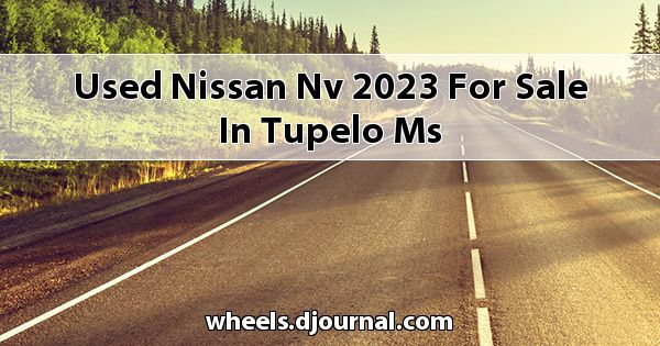 Used Nissan NV 2023 for sale in Tupelo, MS