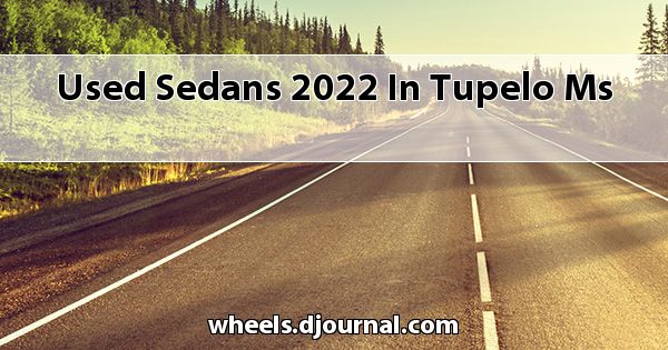 Used Sedans 2022 in Tupelo, MS