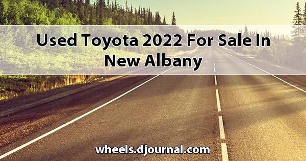 Used Toyota 2022 for sale in New Albany
