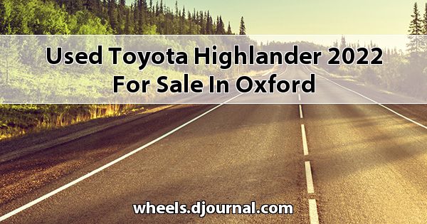 Used Toyota Highlander 2022 for sale in Oxford